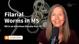 MS is an Infectious Disease Part 3 Filarial Worms in MS  Pam Bartha [upl. by Ahseekal]