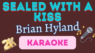 Sealed With A Kiss  Brian Hyland  2K Karaoke [upl. by Dimo]