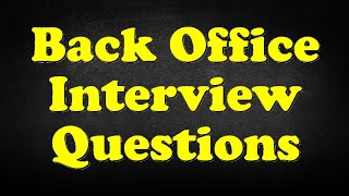 Back Office Interview Questions [upl. by Wong]