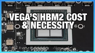 Cost of HBM2 vs GDDR5 amp Why AMD Had to Use It [upl. by Feodor]