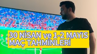 30 NÄ°SAN ve 12 MAYIS MAÃ‡ TAHMÄ°NLERÄ° [upl. by Rubie]