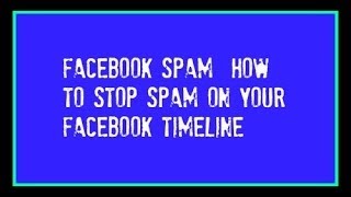 How To Stop Spam On Your Facebook Timeline [upl. by Htnicayh]