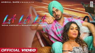 LA LA LA  Neha Kakkar amp Rohanpreet Singh  Rajat Nagpal  Anshul Garg  Latest Punjabi Song 2022 [upl. by Enninaej]