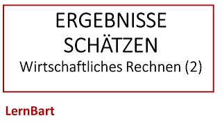 Wie schätzt man Ergebnisse  Wirtschaftliches Rechnen Teil 2 [upl. by Adall]