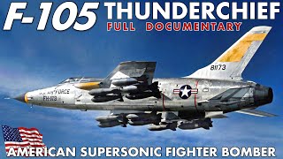 F105 Thunderchief  Thunder In The Skies  The Supersonic Flying Munition Depot  Full Documentary [upl. by Charmane]