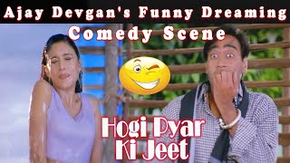 Ajay Devgans Funny Dreaming  Comedy Scene  Hogi Pyar Ki Jeet Bollywood Hindi Movie [upl. by Oidivo]