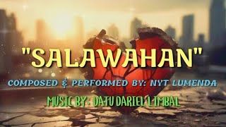 quotSALAWAHANquot  Nyt Lumenda  Original Song Official Lyric Video HD [upl. by Sue831]