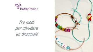 3 modi per chiudere un bracciale  TECNICA  HobbyPerlinecom [upl. by Greenleaf]