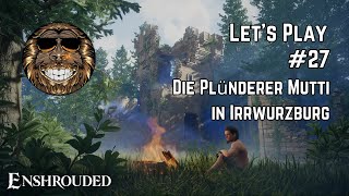 Enshrouded 27  Gameplay deutsch  Die Plünderer Mutti in Irrwurzburg [upl. by Anikahs959]