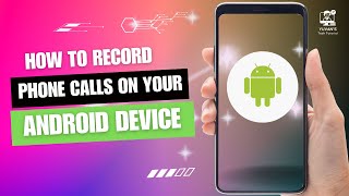 How to Record Phone Calls on Your Android [upl. by Pellikka]