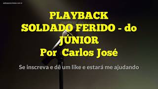 SOLDADO FERIDO do Júnior PLAYBACK POR CARLOS JOSÉ [upl. by Layap]