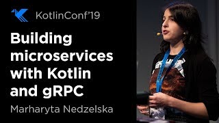 KotlinConf 2019 Building Microservices with Kotlin and gRPC by Marharyta Nedzelska [upl. by Hudson582]