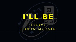 ILL BE – Edwin McCain HD Karaoke [upl. by Galanti]