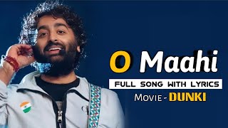 Arijit Singh O Maahi Lyrics  Dunki  Shah Rukh Khan Taapsee Pannu  Vicky Kaushal Boman Irani [upl. by Aehtna]