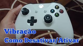 Como DESATIVAR ou ATIVAR vibração no controle do Xbox One [upl. by Gnaht366]