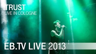 Trust live in Cologne 2013 [upl. by Cherye]