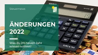 Steuerliche Änderungen 2022 [upl. by Ymmot]