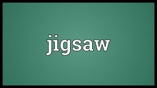 Jigsaw Meaning [upl. by Bora]