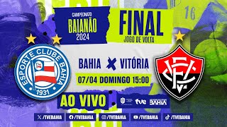 BAHIA 1 x 1 VITÓRIA  FINAL  VITÓRIA CAMPEÃO BAIANO 2024  BaianãoNaTVE  07042024 [upl. by Opiak139]