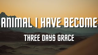 Three Days Grace  Animal I Have Become Lyrics [upl. by Ardnala]