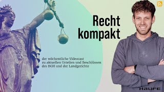 Recht Kompakt KW 39  Urteile und Beschlüsse des BGH und der Landgerichte [upl. by Estren510]