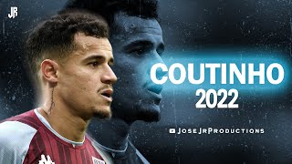 Philippe Coutinho 2022  Amazing Skills Passes Assists amp Goals [upl. by Wurster747]