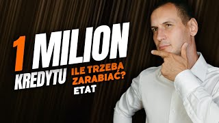 Ile trzeba zarabiać aby dostać 1 mln zł Kredyt hipoteczny 2024 [upl. by Jon]