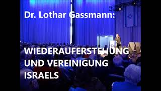 DIE WIEDERAUFERSTEHUNG UND VEREINIGUNG ISRAELS Von Dr Lothar Gassmann [upl. by Vetter461]