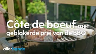 BBQ met Hugo Kennis côte de boeuf en geblakerde prei BBQ – Hugo’s BAKfiets – Allerhande recept [upl. by Arikehs]