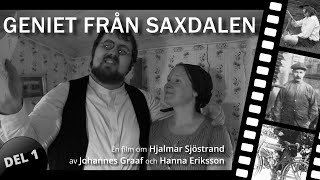 Geniet från Saxdalen  Filmen om Hjalmar Sjöstrand  Del 1 [upl. by Naujud]