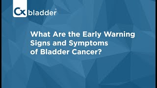 Early Symptoms of Bladder Cancer  Cxbladder [upl. by Gnanmos751]