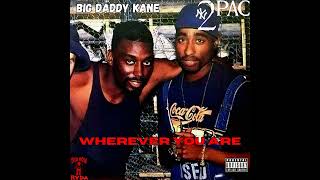 2Pac amp Big Daddy Kane  Wherever You Are Unreleased HQ [upl. by Ajak]