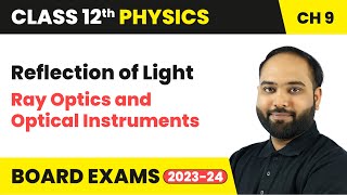 Reflection of Light  Ray Optics and Optical Instruments  Class 12th  Physics [upl. by Anonyw]