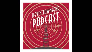 DEVIN TOWNSEND PODCAST 12 Addicted [upl. by Uyr889]