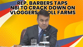 Congressman Barbers Taps NBI to Crack Down on Troll Farms Paid Vloggers [upl. by Yoo]