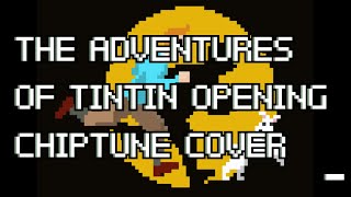 Chiptune Covers The Adventures Of Tintin Opening [upl. by Jocelyne]