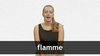 How to pronounce FLAMME in French [upl. by Maximilian]