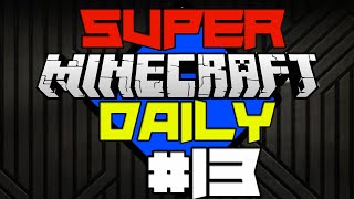 Super Minecraft Daily 13 Super Mining [upl. by Ysiad]