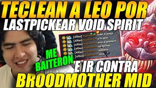 😲TECLEAN a LEOSTYLE😲 por lastpickear void spirit e ir contra una broodmother picker quotMe baitearonquot [upl. by Hsina]