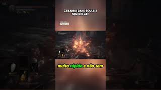 ZERANDO DARK SOULS 3 SEM ROLAR darksouls3 soulslike shortsgaming [upl. by Erbes]