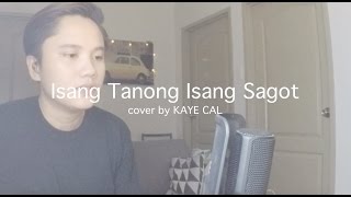 Isang Tanong Isang Sagot  Donna Cruz KAYE CAL Acoustic Cover [upl. by Hasty707]