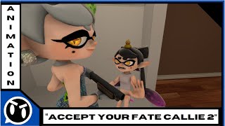 Splatoon Animation ACCEPT YOUR FATE CALLIE 2 [upl. by Harri334]