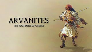 Arvanites  The Founders Of Modern Greece [upl. by Montagu]