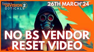 NO BS VENDOR RESET 26TH MARCH 2024 THE DIVISION 2 [upl. by Nyahs]