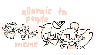 allergic to people  meme [upl. by Dnalsor]