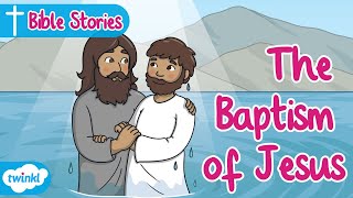 The Baptism of Jesus Story for Kids  John the Baptist Baptises Jesus [upl. by Aleacim]