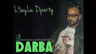 Darba  L3ayLa Dparty 2014 [upl. by Eintroc]