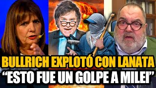 BULLRICH EXPLOTÓ CON LANATA quotESTO FUE UN GOLPE AL PRESIDENTE MILEIquot [upl. by Ravens]