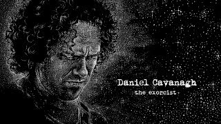 Daniel Cavanagh  The Exorcist from Monochrome [upl. by Huxley294]