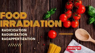 FOOD IRRADIATION RADICIDATION RADURIZATION RADAPPERTIZATION FOOD PROCESSING amp PRESERVATION [upl. by Eryt]